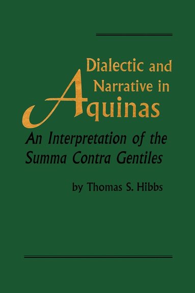 Thomas S. Hibbs - Dialectic and Narrative in Aquinas, Inbunden