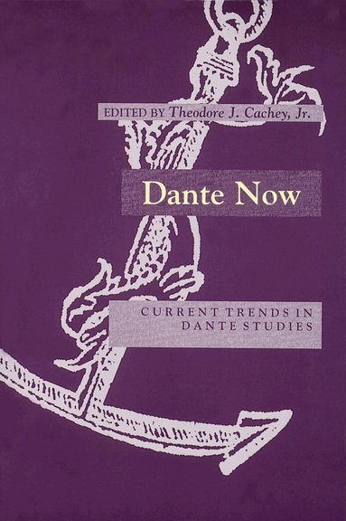 Theodore J. Cachey, Jr. - Dante Now, Inbunden