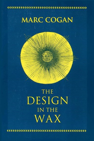 Marc Cogan - Design in the Wax, the, Häftad