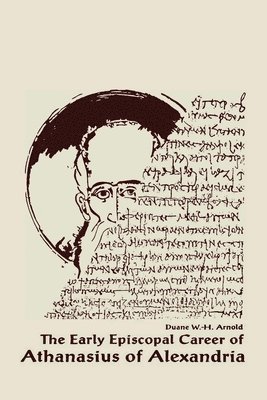 bokomslag The Early Episcopal Career of Athanasius of Alexandria