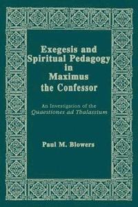 bokomslag Exegesis and Spiritual Pedagogy in Maximus the Confessor