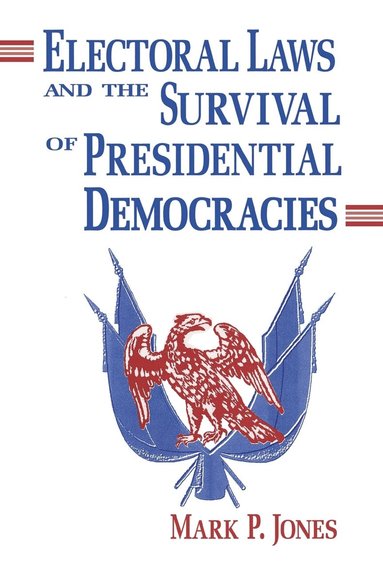 Mark P. Jones - Electoral Laws and the Survival of Presidential Democracies, Inbunden