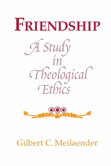 Gilbert C. Meilaender - Friendship, Inbunden
