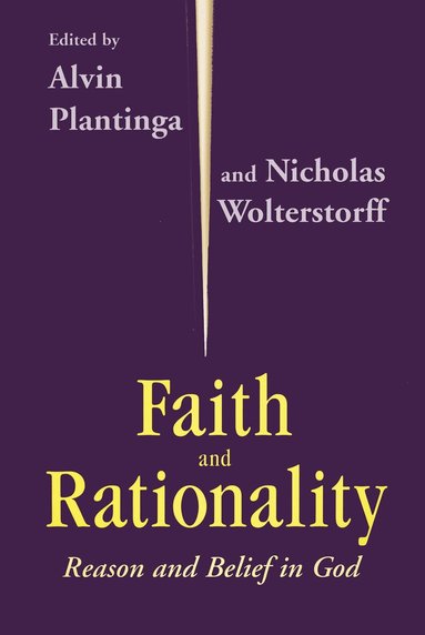 Alvin Plantinga, Nicholas Wolterstorff - Faith and Rationality, Inbunden