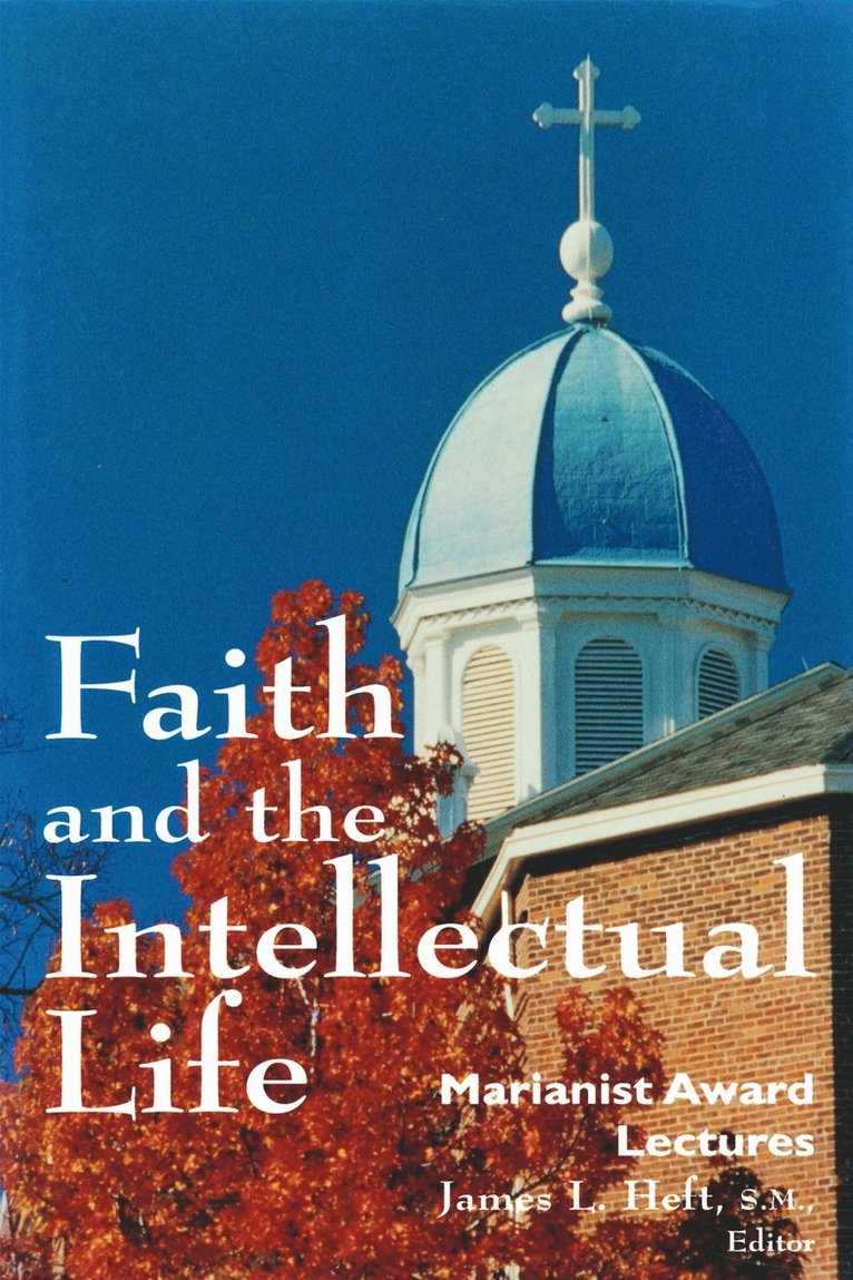 James L. Heft - Faith and the Intellectual Life, Häftad