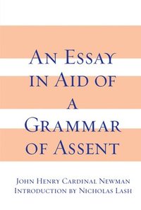 bokomslag Essay In Aid Of A Grammar Of Assent, An