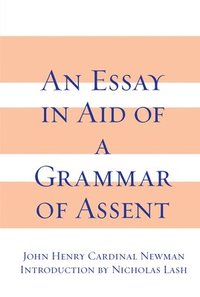 bokomslag Essay in Aid of a Grammar of Assent, an