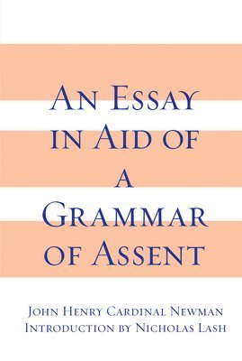bokomslag Essay in Aid of a Grammar of Assent, an