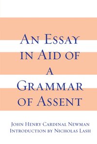 bokomslag Essay in Aid of a Grammar of Assent, an