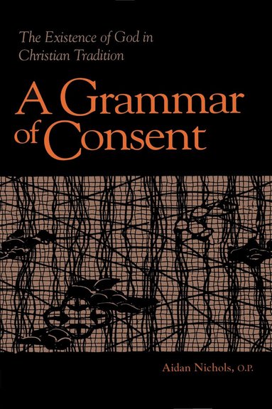 Aidan Nichols, O.P. - Grammar of Consent, Inbunden
