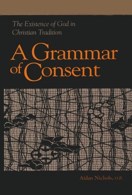 Aidan Nichols, O.P., Aidan Nichols O. P., O. P. Aidan Nichols - Grammar of Consent, Inbunden