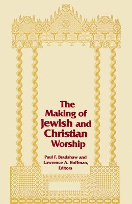 The Making of Jewish and Christian Worship 1