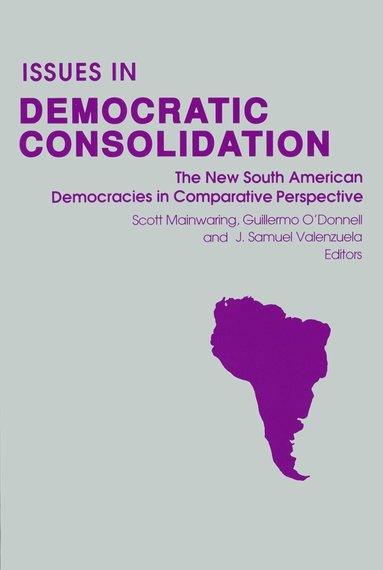 Scott Mainwaring, J. Samuel Valenzuela, Guillermo O'Donnell - Issues in Democratic Consolidation, Inbunden
