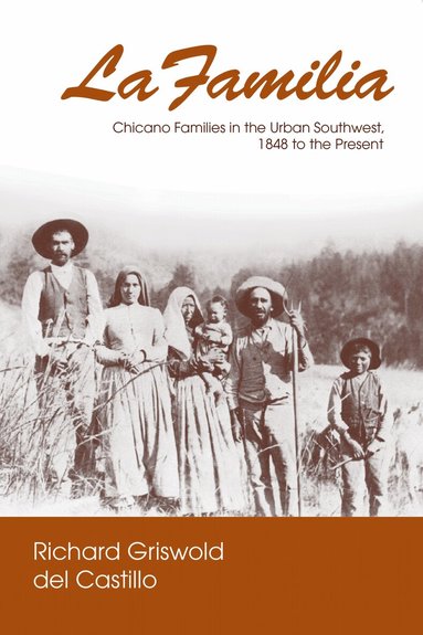 Richard Griswold del Castillo - La Familia, Inbunden
