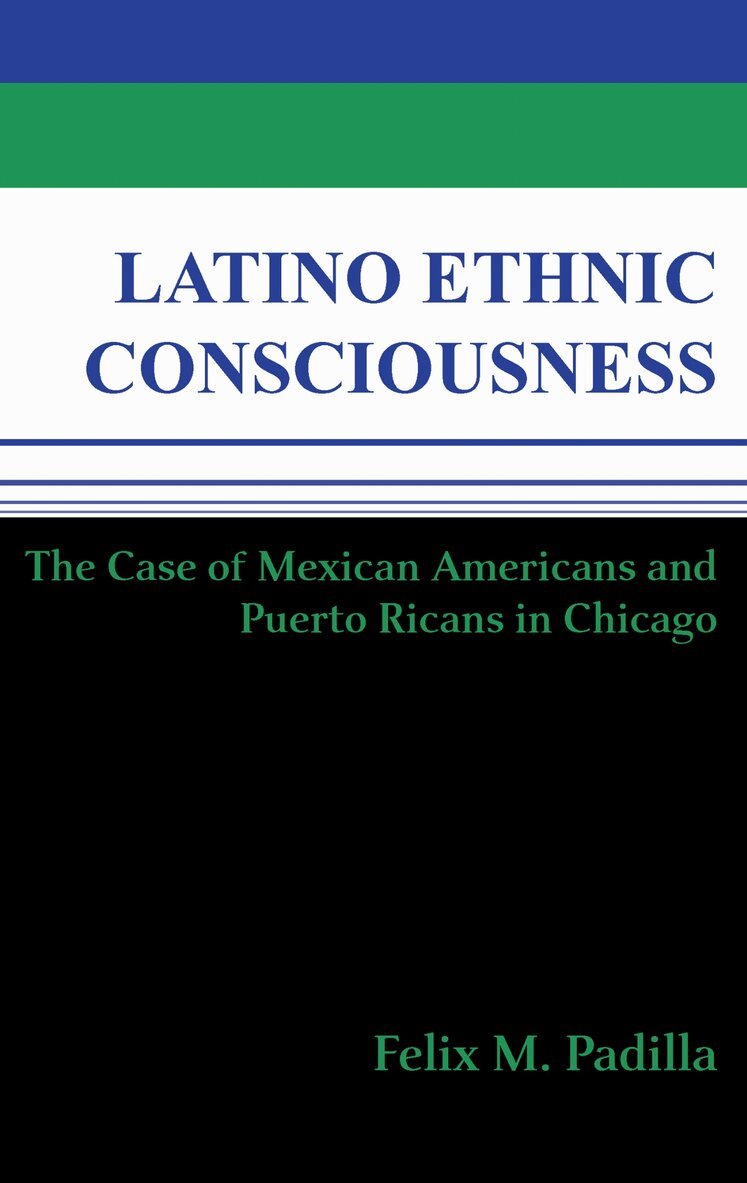 Felix M. Padilla - Latino Ethnic Consciousness, Inbunden