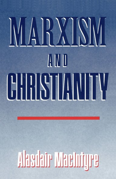 Alasdair MacIntyre - Marxism and Christianity, Häftad