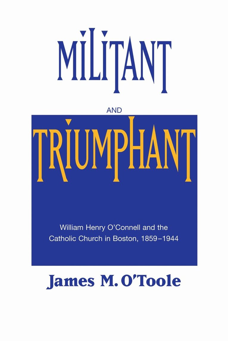 James M. O'Toole - Militant and Triumphant, Häftad