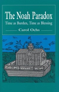 bokomslag The Noah Paradox: Time as Burden, Time as Blessing