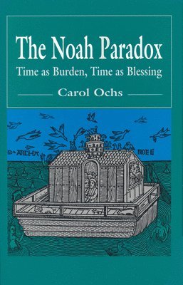 bokomslag The Noah Paradox: Time as Burden, Time as Blessing