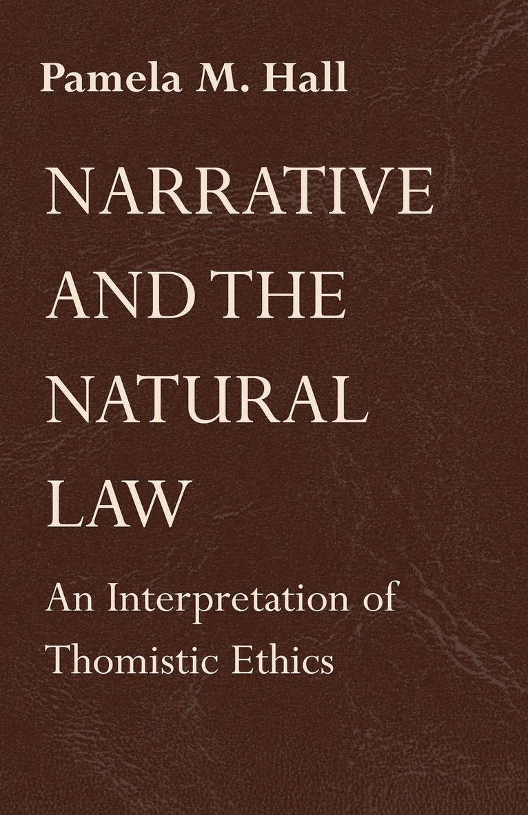 Pamela M. Hall - Narrative and the Natural Law, Häftad