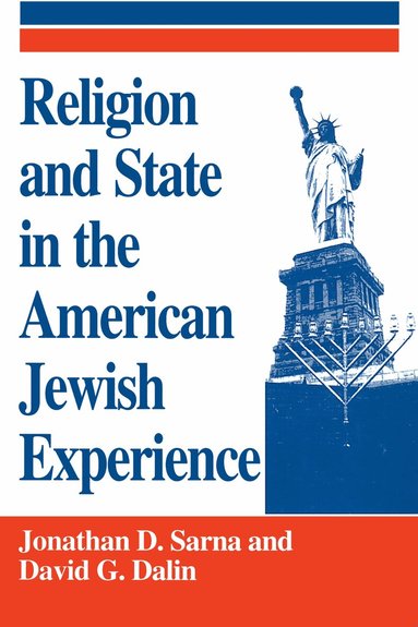 Jonathan D. Sarna, David G. Dalin - Religion and State in the American Jewish Experience, Häftad