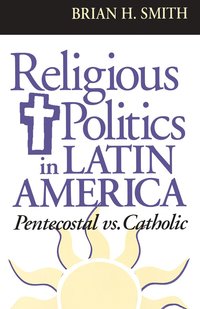 bokomslag Religious Politics in Latin America, Pentecostal Vs. Catholic