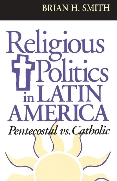 bokomslag Religious Politics in Latin America, Pentecostal Vs. Catholic