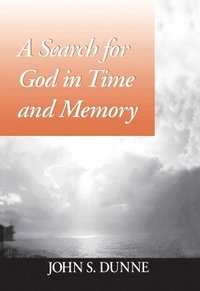 bokomslag Search for God in Time and Memory, A