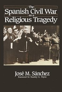 bokomslag The Spanish Civil War as a Religious Tragedy