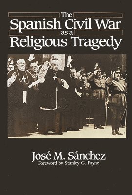 The Spanish Civil War as a Religious Tragedy 1