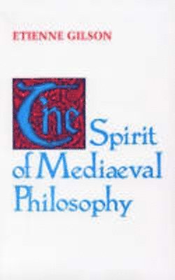 Spirit of Mediaeval Philosophy, The 1