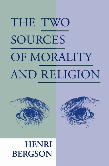 Henri Bergson - Two Sources of Morality and Religion, Häftad