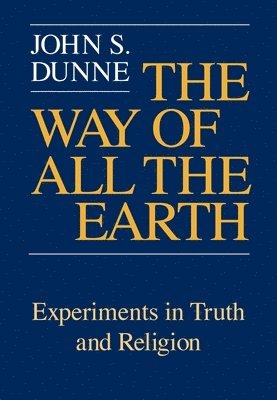 bokomslag The Way of All the Earth: Experiments in Truth and Religion