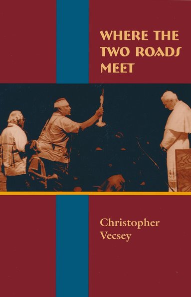 Christopher Vecsey - Where the Two Roads Meet, Inbunden