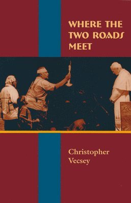 Christopher Vecsey - Where the Two Roads Meet, Inbunden