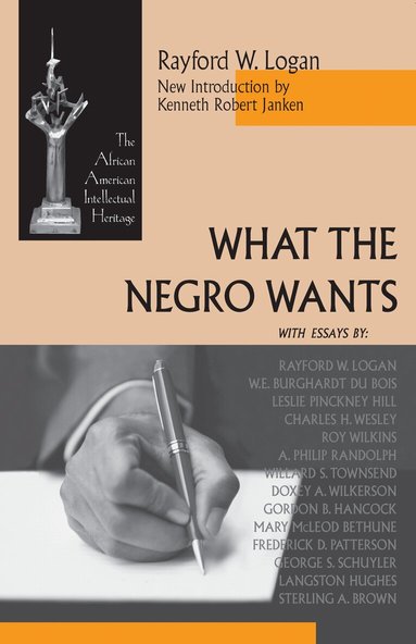 Rayford W. Logan - What the Negro Wants, Häftad