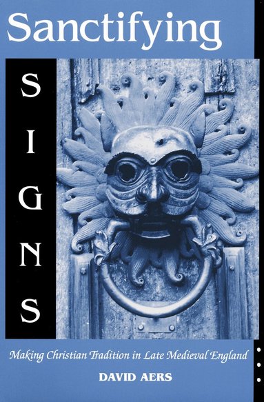 David Aers - Sanctifying Signs, Inbunden