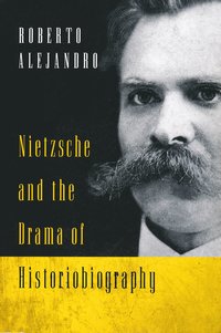 bokomslag Nietzsche and the Drama of Historiobiography