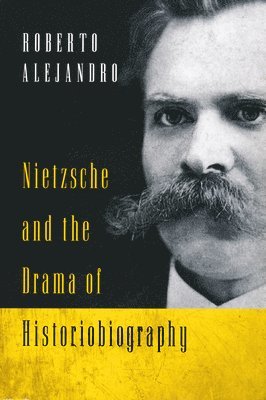 Nietzsche and the Drama of Historiobiography 1