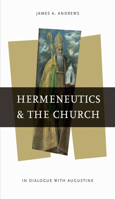 James A. Andrews - Hermeneutics and the Church, Häftad