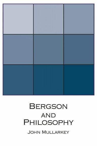 John Mullarkey - Bergson and Philosophy, Häftad