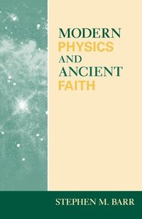 bokomslag Modern Physics and Ancient Faith