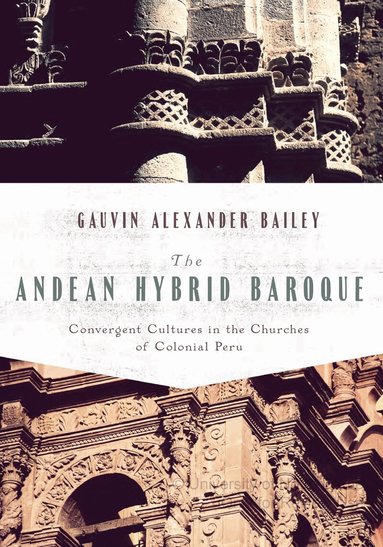 Gauvin Bailey - Andean Hybrid Baroque, Inbunden