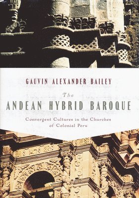 Gauvin Bailey - Andean Hybrid Baroque, Inbunden