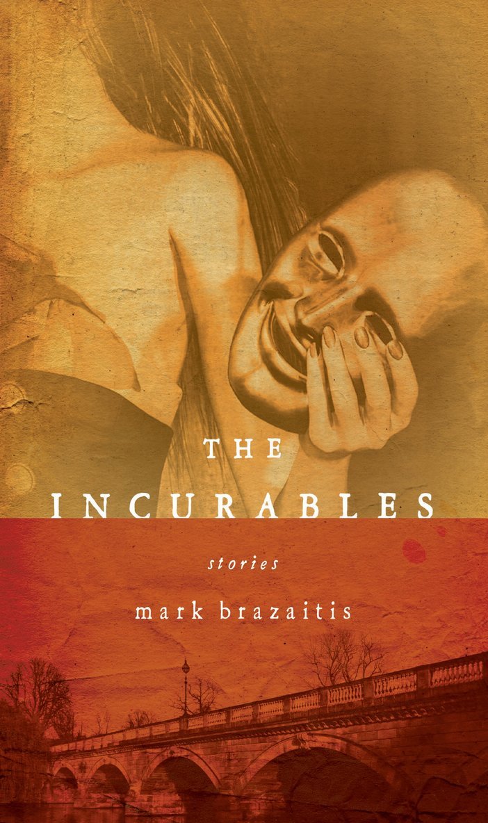 Mark Brazaitis - Incurables, Häftad