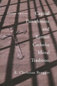bokomslag Capital Punishment and Roman Catholic Moral Tradition