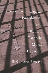 bokomslag Capital Punishment and Roman Catholic Moral Tradition, Second Edition