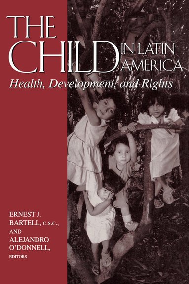 Ernest J. Bartell, C.S.C., Ernest J. Bartell, Alejandro O’Donnell - Child in Latin America, Inbunden