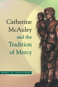 bokomslag Catherine McAuley and the Tradition of Mercy