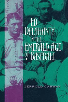 Ed Delahanty in the Emerald Age of Baseball 1